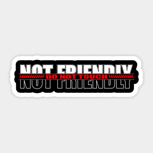 Not Friendly Do Not Touch Sticker